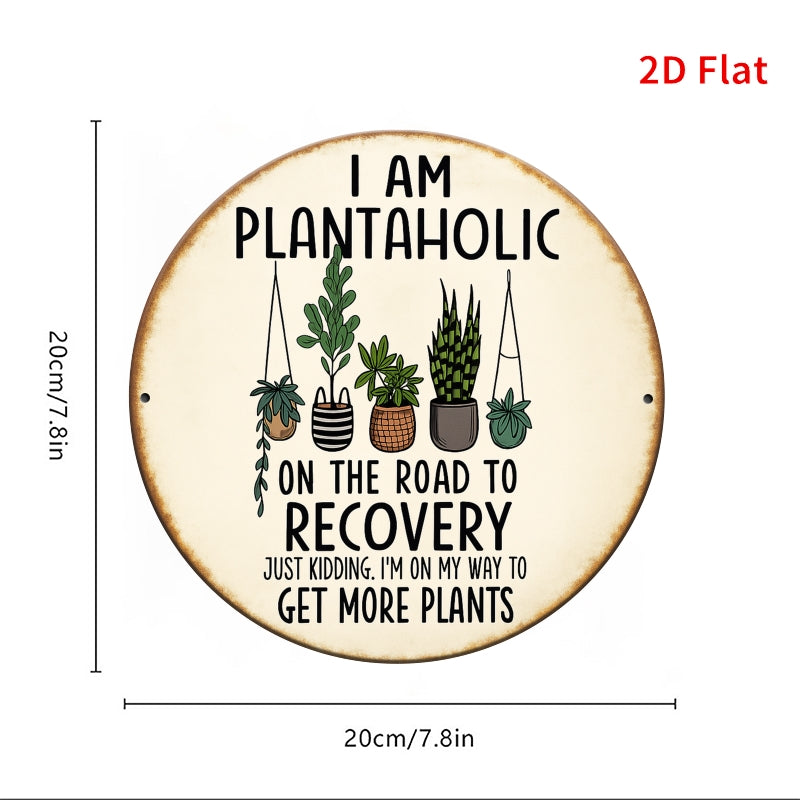 Funny plant lover wall sign with the message I am plantaholic on the road to recovery and potted plants